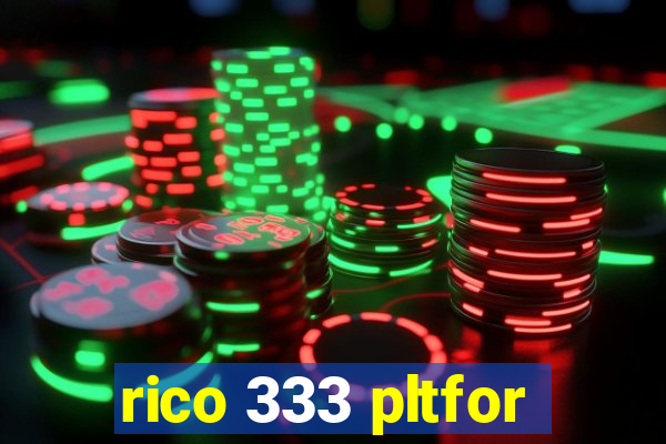 rico 333 pltfor